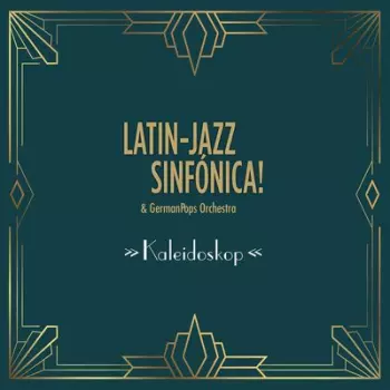 Latin-Jazz Sinfónica! Feat. Germanpops Orchestra: Kaleidoskop 