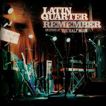 CD Latin Quarter: Remember, On Stage At The Half Moon 488566