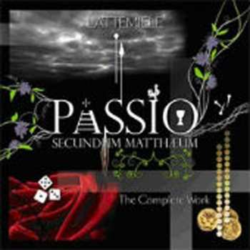 Album Latte E Miele: Passio Secundum Mattheum: The Complete Work