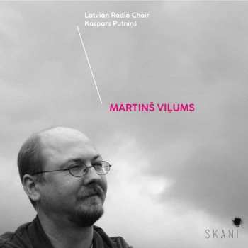 Album Latvian Radio Choir: Mārtiņš Viļums
