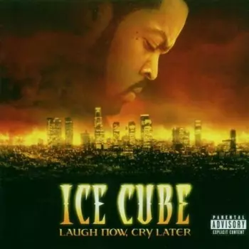 Ice Cube: Laugh Now, Cry Later