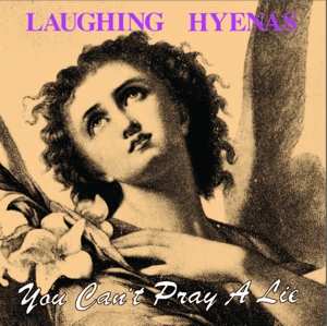 Album Laughing Hyenas: You Can't Pray A Lie