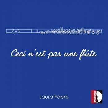 Album Laura Faoro: Ceci n'est pas une flûte