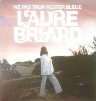 Album Laure Briard: Ne Pas Trop Rester Bleue
