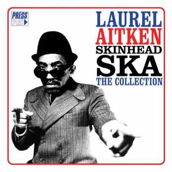 Album Laurel Aitken: Skinhead Ska: The Collection