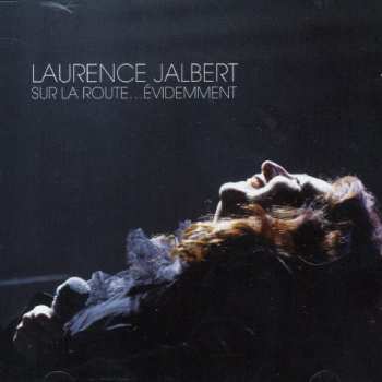 Album Laurence Jalbert: Sur La Route...Évidemment