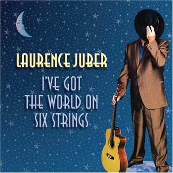 CD Laurence Juber: I've Got The World On Six Strings