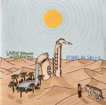 Laurent Bardainne & Tigre D'eau Douce: Hymne Au Soleil
