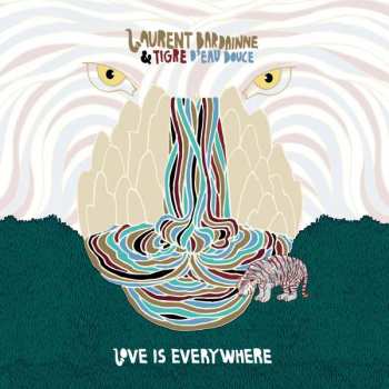 Album Laurent Bardainne & Tigre D'eau Douce: Love Is Everywhere