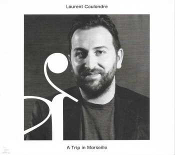 Album Laurent Coulondre: A Trip In Marseille
