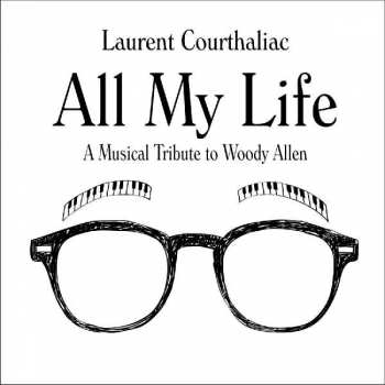 Album Laurent Courthaliac: All My Life - A Musical Tribute To Woody Allen