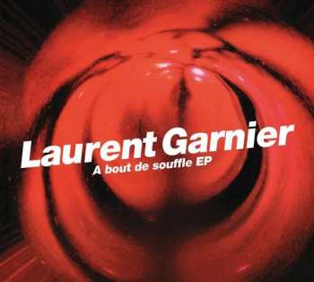 Album Laurent Garnier: A Bout De Souffle EP
