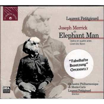 Laurent Petitgirard: Joseph Merrick Dit The Elephant Man (Opéra En Quatre Actes)