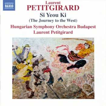 Album Laurent Petitgirard: Si Yeou Ki (The Journey To The West)