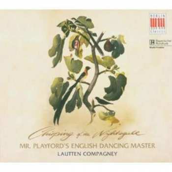 Album Lautten Compagney: Chirping Of The Nightingale: Mr. Playford's English Dancing Master