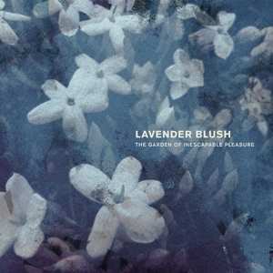 Album Lavender Blush: The Garden Of Inescapable Pleasure