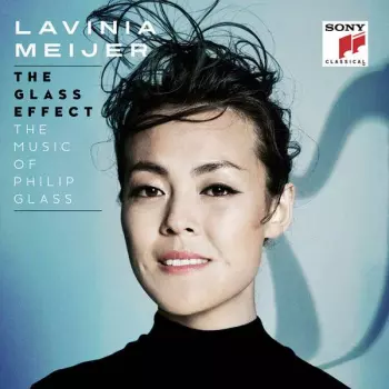 Lavinia Meijer: The Glass Effect (The Music Of Philip Glass)