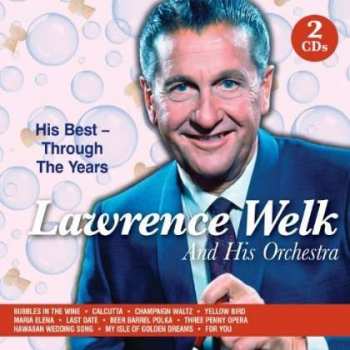 Album Lawrence Welk: His Best - Through The Years