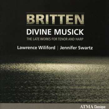 Album Lawrence Wiliford: Britten - Divine Musick - Late Works For Tenor And Harp