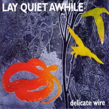 Album Lay Quiet Awhile: Delicate Wire