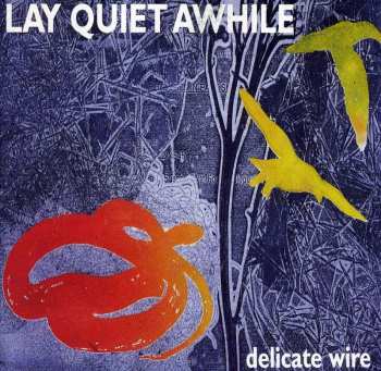 CD Lay Quiet Awhile: Delicate Wire 450328