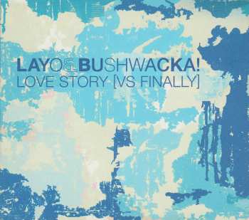 Album Layo & Bushwacka!: Love Story [Vs Finally]