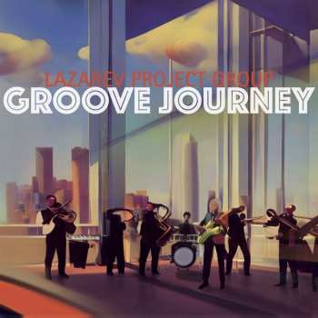 Album Lazarev Project Group: Groove Journey