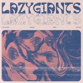 Album Lazy Giants: Toiling Days Are Over