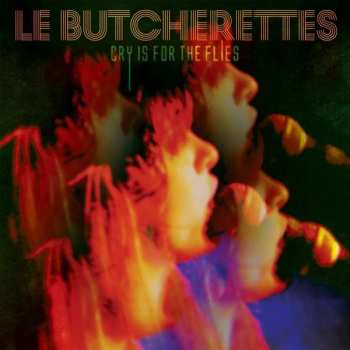 Album Le Butcherettes: Cry Is For The Flies