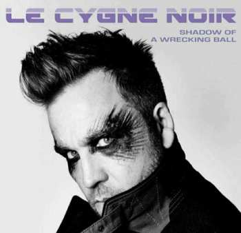 LP Le Cygne Noir: Shadow Of A Wrecking Ball LTD 57748