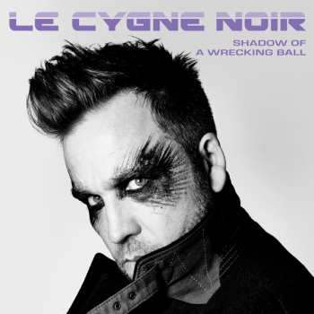 CD Le Cygne Noir: Shadow Of A Wrecking Ball 468843