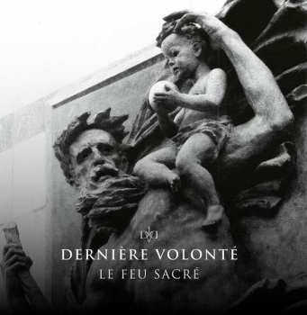 Album Dernière Volonté: Le Feu Sacré