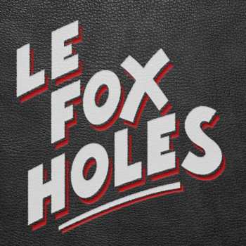 Album Le Fox Holes: Le Fox Holes