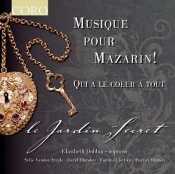 Album Le Jardin Secret: Musique Pour Mazarin! - Qui A Le Coeur A Tout