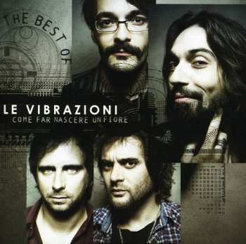 Album Le Vibrazioni: Come Far Nascere Un Fiore