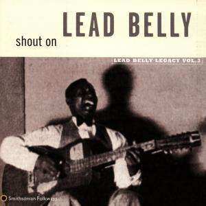CD Leadbelly: Shout On (Lead Belly Legacy Vol. 3) 485986