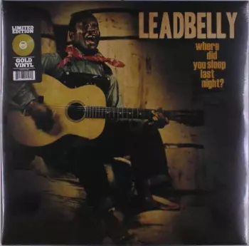 Leadbelly: Where Did You Sleep Last Night ?