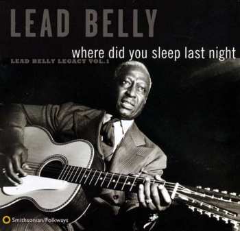 Leadbelly: Where Did You Sleep Last Night (Lead Belly Legacy Vol. 1)