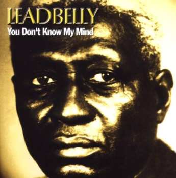 Album Leadbelly: You Don't Know My Mind