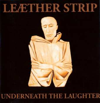 Album Leæther Strip: Underneath The Laughter