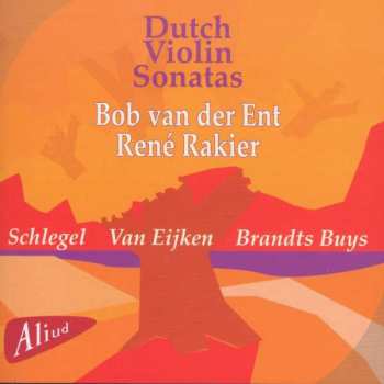 Album Leander Schlegel: Bob Van Der Ent - Dutch Violin Sonatas