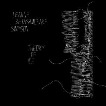 Album Leanne Betasamosake Simpson: Theory Of Ice