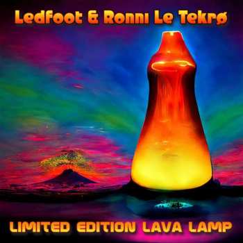 Ledfoot & Ronnie Le Tekrø: Limited Ed Lava Lamp