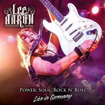 Album Lee Aaron: Power, Soul, Rock N' Roll - Live In Germany