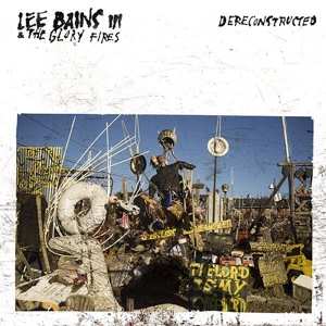 Album Lee Bains III & The Glory Fires: Dereconstructed