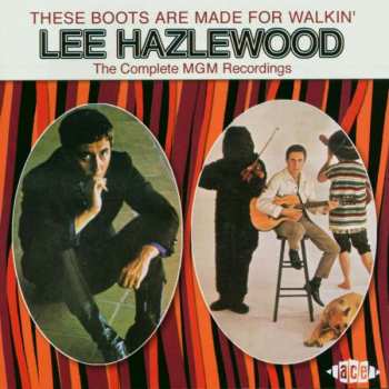 Album Lee Hazlewood: These Boots Are Made For Walkin' (The Complete MGM Recordings)