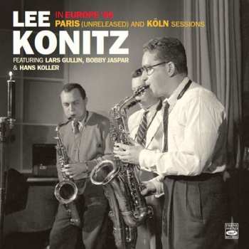 Album Lee Konitz: Lee Konitz In Europe '56 - Paris (Unreleased) And Köln Sessions