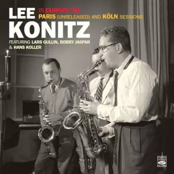 Lee Konitz In Europe '56 - Paris (Unreleased) And Köln Sessions
