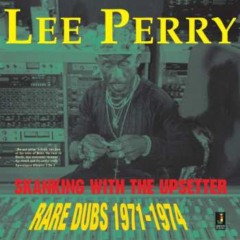 Album Lee Perry: Skanking With The Upsetter - Rare Dubs 1971-1974