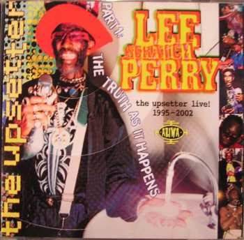 CD Lee Perry: The Upsetter Live! 1995-2002 [Part One: The Truth As It Happens] 246644